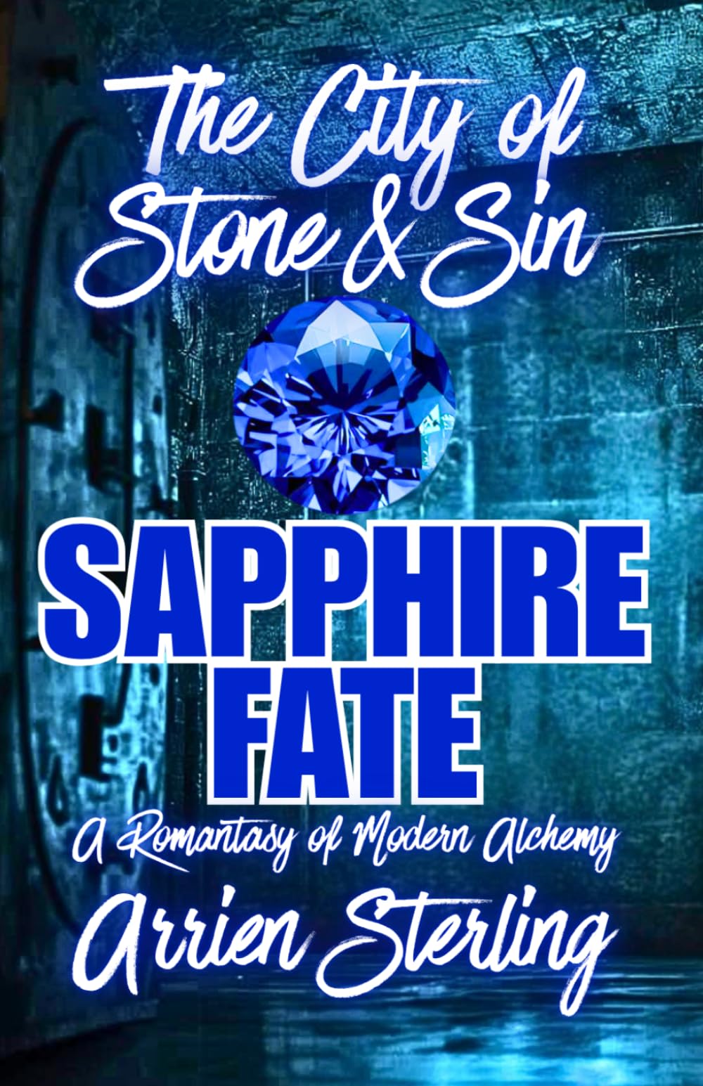 Sapphire Fate: A Romantasy of Modern Alchemy: The City of Stone & Sin: 3