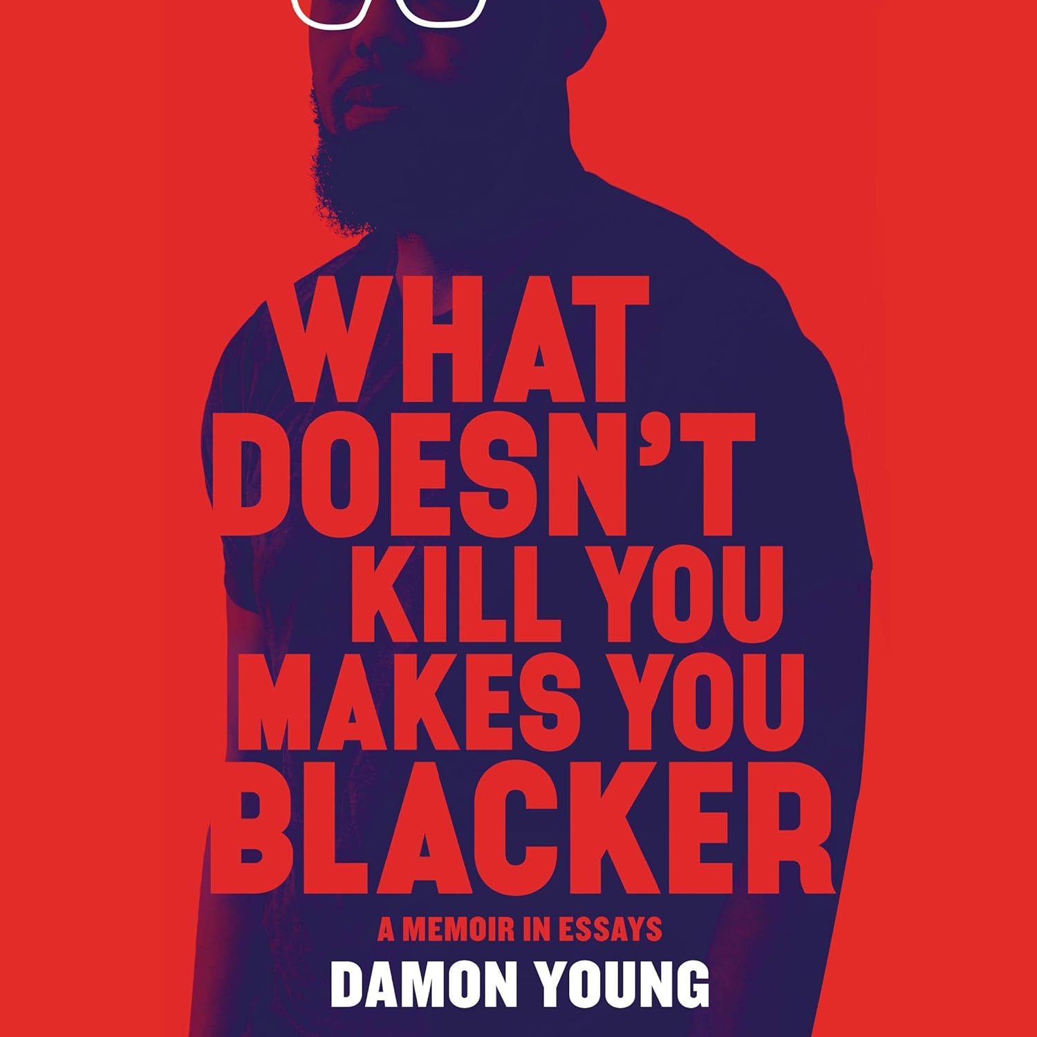 What Doesn't Kill You Makes You Blacker: A Memoir in Essays    
	                
	            

                 
                        Audible Audiobook 
                  
                        – Unabridged