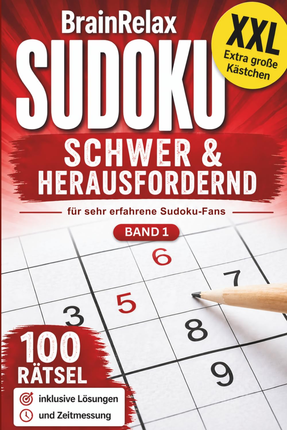 BrainRelax Sudoku Schwer & Herausfordernd für sehr erfahrene Spieler XXL – Band 1: 100 anspruchsvolle Sudoku-Rätsel inklusive Lösungen und Zeitmessung | Für echte Sudoku-Enthusiasten