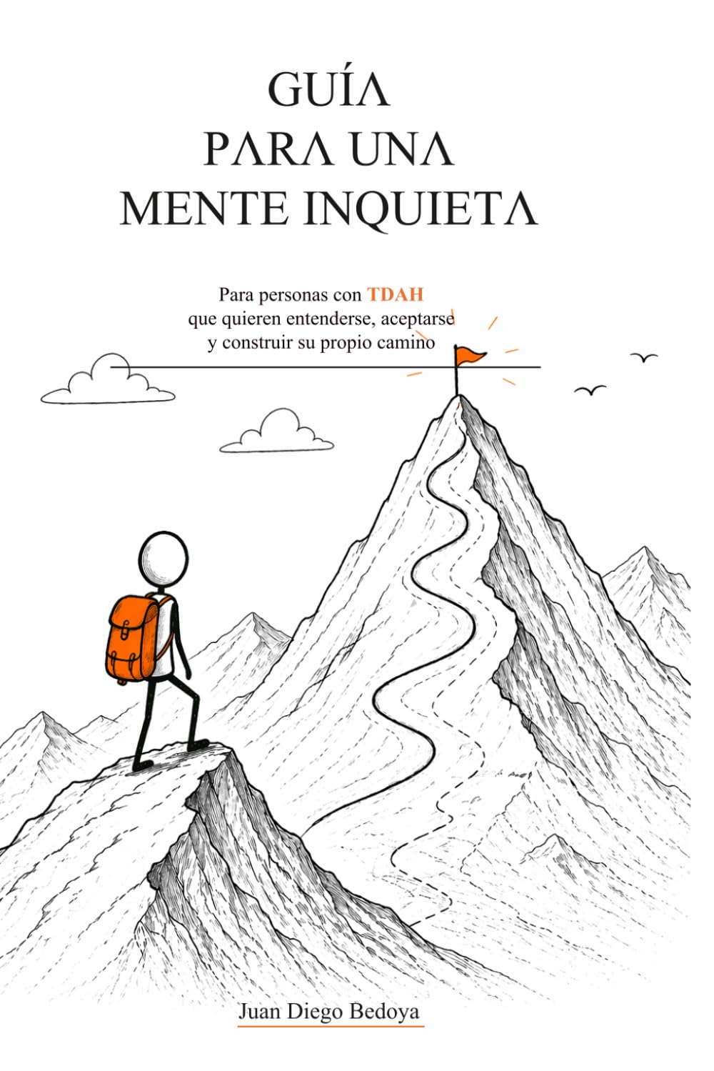 Guía para una mente inquieta: Este no es otro libro sobre el TDAH. Es un libro para quienes viven con él.