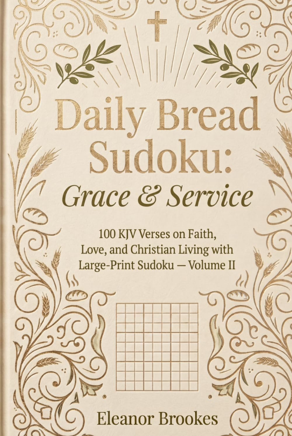 Daily Bread Sudoku: Grace & Service: 100 KJV Verses on Faith, Love, and Christian Living with Large-Print Sudoku — Volume II