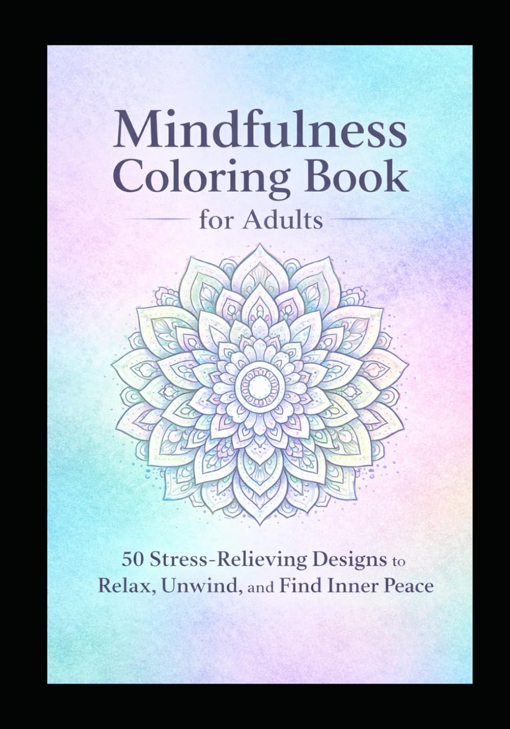 Mindfulness coloring book for adults: Unique stress relieving designs to relax , unwind and find inner peace