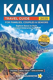 Kauai Travel Guide: Curated Itineraries for Families, Couples & Seniors: Local Tips, Full-Color Maps & Stunning Photos for a Refined and Unforgettable Kauai Adventure