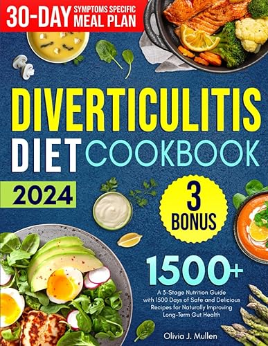 DIVERTICULITIS COOKBOOK: A 3-Stage Nutrition Guide with 1500 Days of Safe and Delicious Recipes for Naturally Improving Long-Term Gut Health Includes 30-Days Symptom-Specific Meal Plans