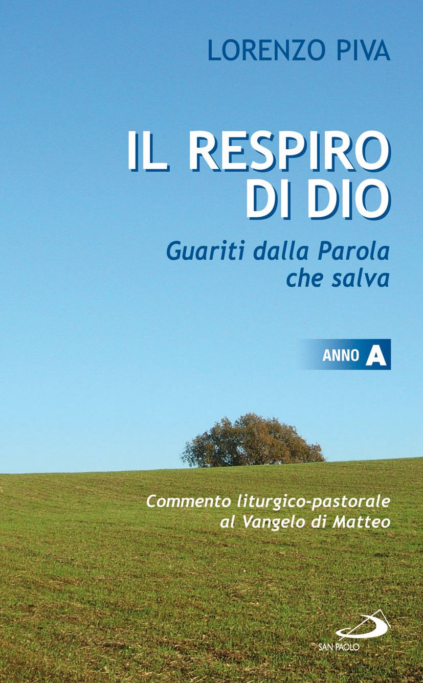 Il Respiro Di Dio. Guariti Dalla Parola Che Salva. Commento Liturgico-Pastorale Al Vangelo Di Matteo. Anno A - 4