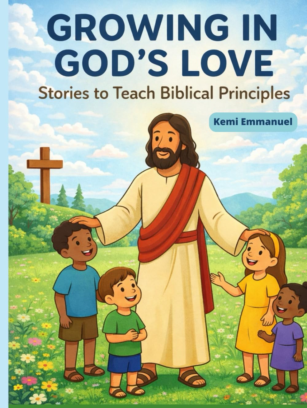 Growing in God's Love: Stories To Teach Biblical Principles