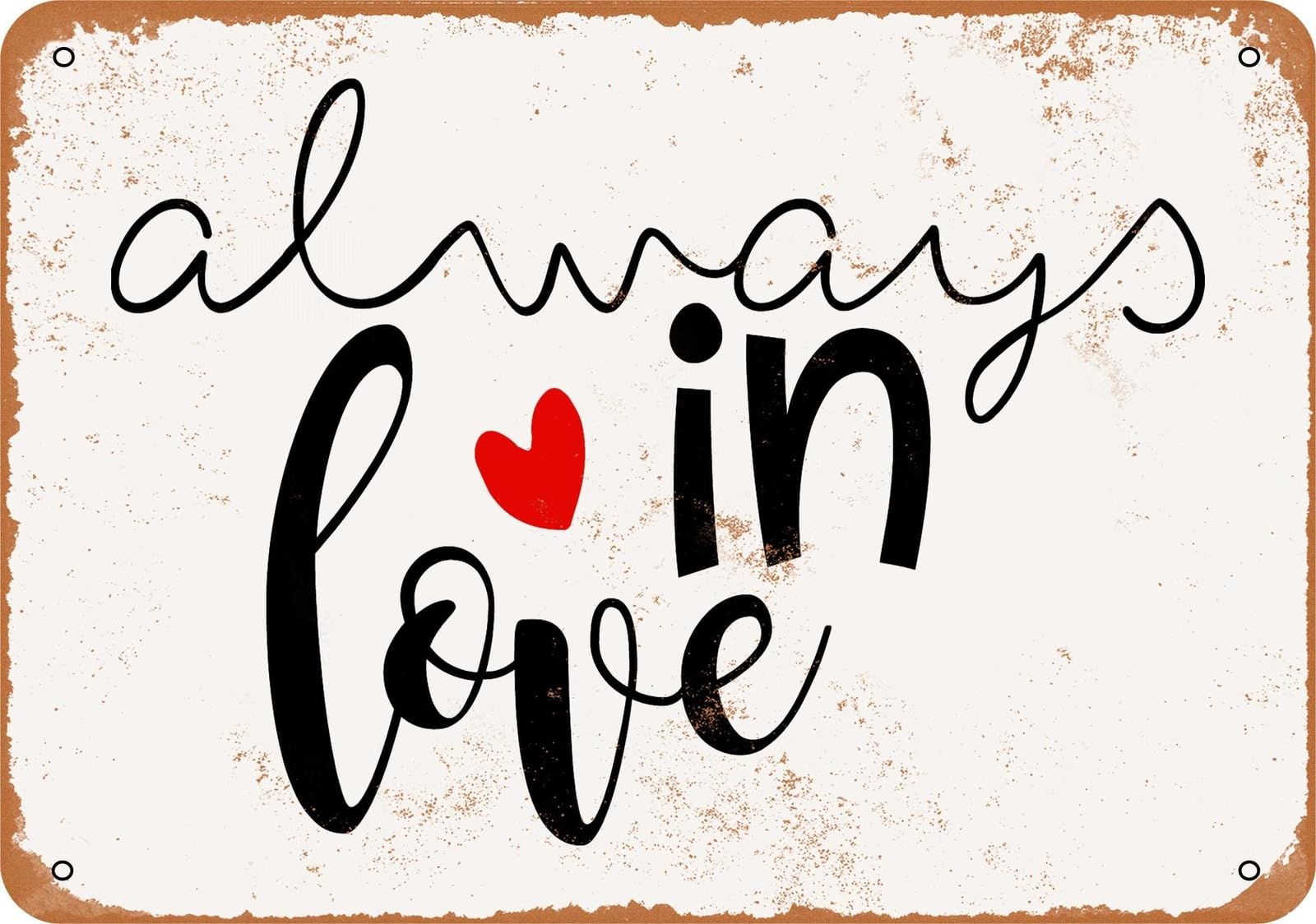 Metal Sign - Always In Love - Vintage Look home decor