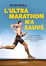 Download L'Ultra marathon m'a sauvé: Devenir l un des hommes les plus forts du monde et se découvrir pleinement PDF