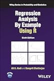 Regression Analysis By Example Using R (Wiley Series in Probability and Statistics)