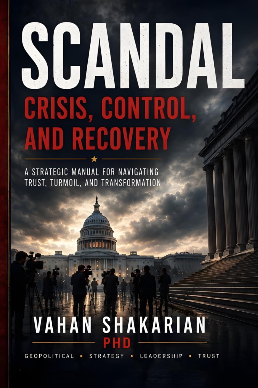 SCANDAL: A Comprehensive Analysis of Political, Corporate, Financial, and Institutional Scandals