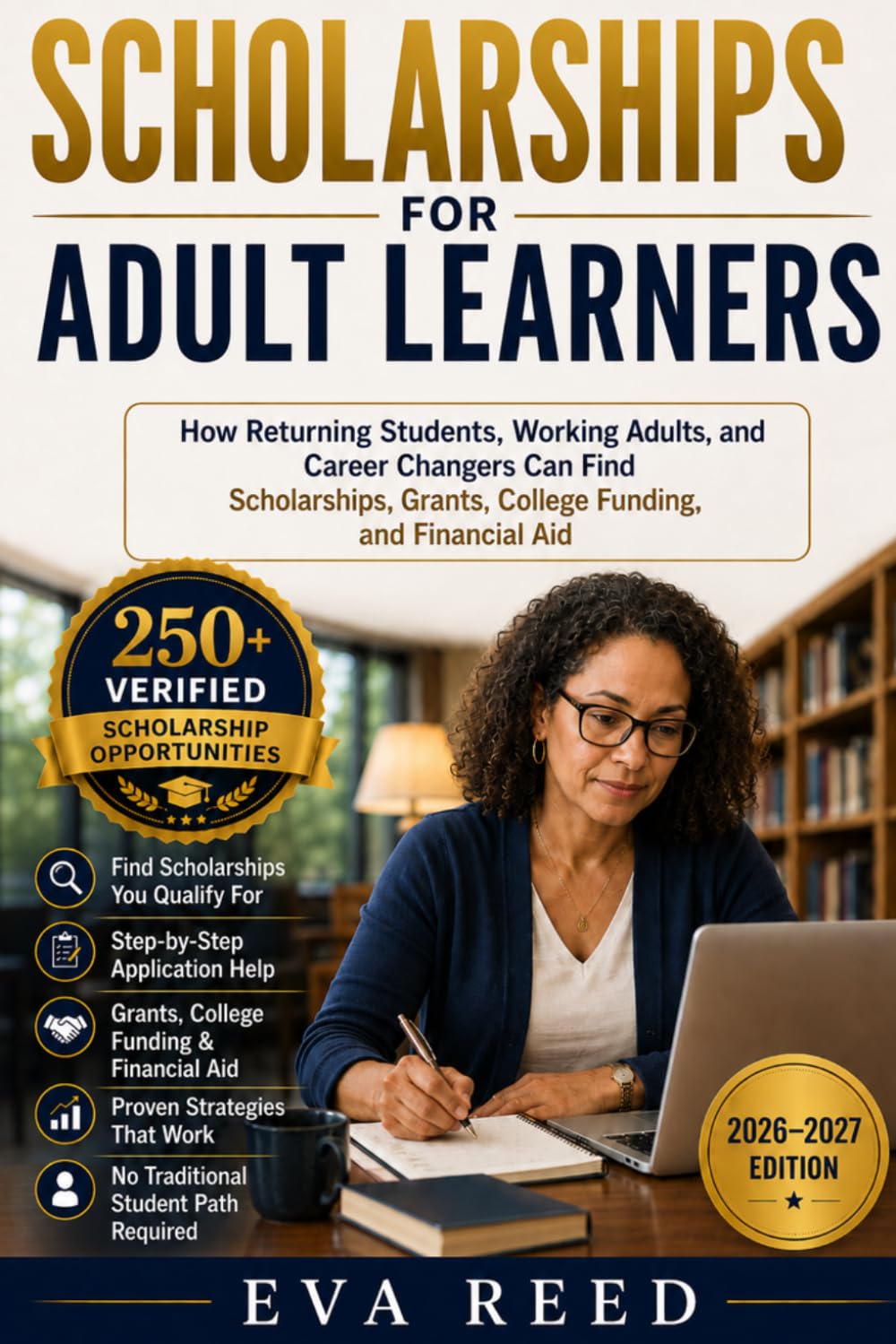 Scholarships for Adult Learners 2026–2027 Edition: How Returning Students, Working Adults, and Career Changers Can Find Scholarships, Grants, College Funding, and Financial Aid