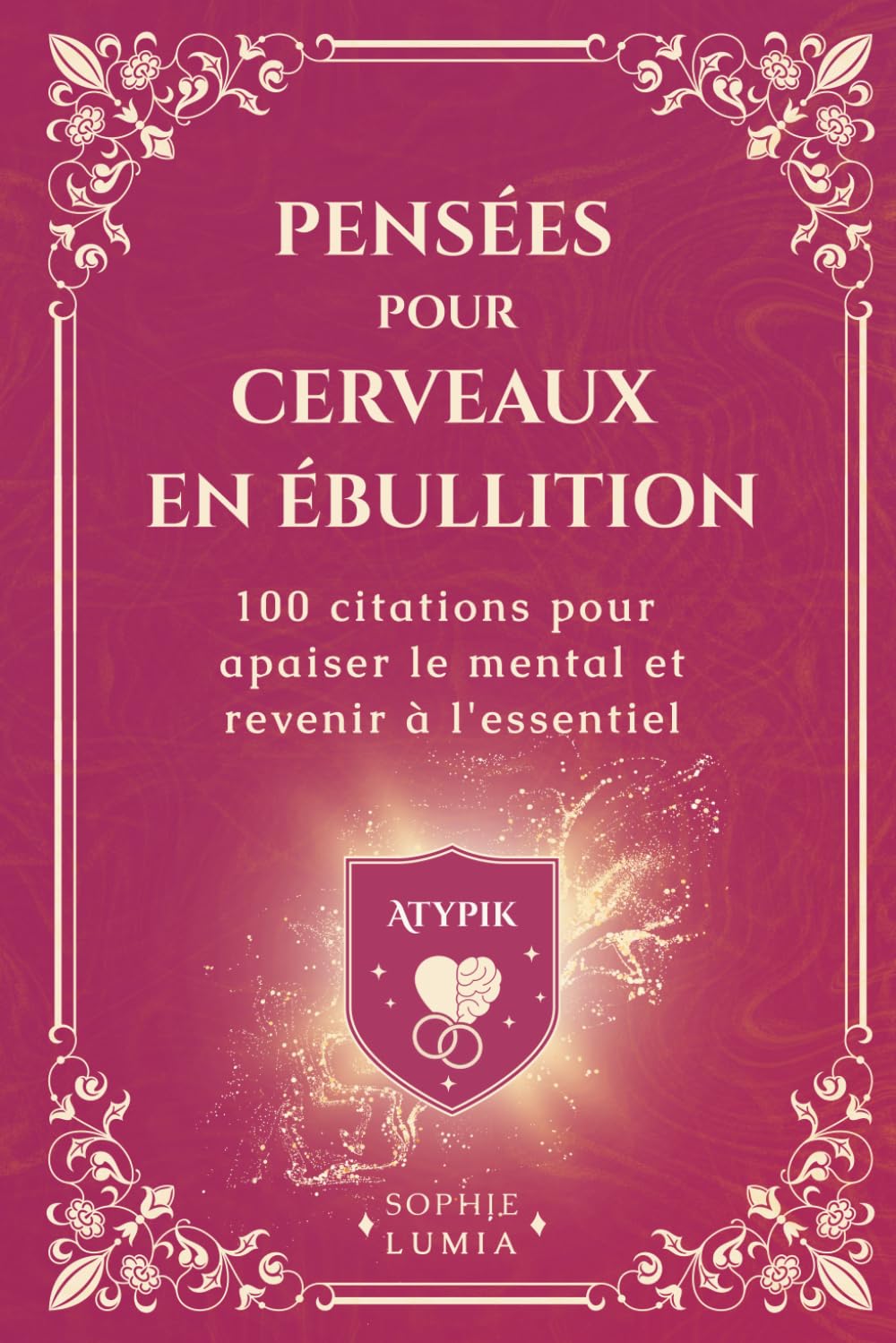 Pensées pour cerveaux en ébullition: 100 Citations pour apaiser le mental et revenir à l'essentiel