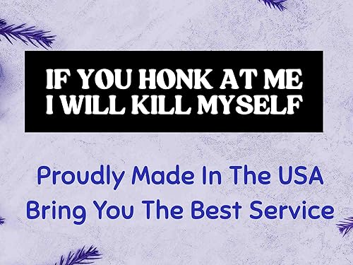 Miniatura 7 de If You Honk at Me I Will Kill Myself - Adhesivo de parachoques negro de 11 x 3 pulgadas para automóviles y camiones