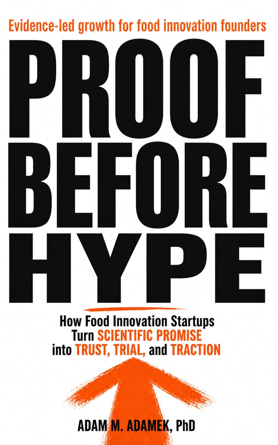 Proof Before Hype: How Food Innovation Startups Turn Scientific Promise into Trust, Trial, and Traction (The Food Biotech Triad)