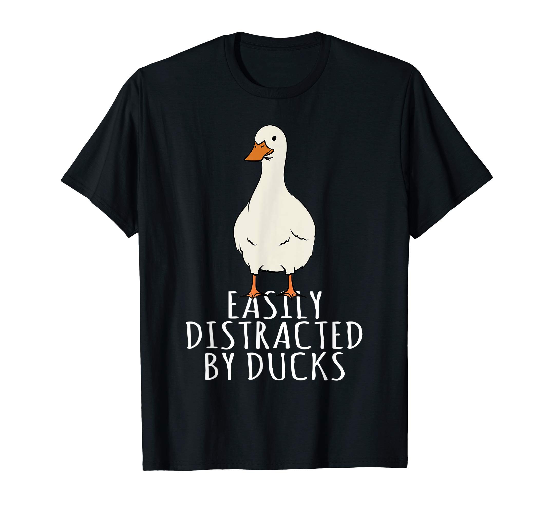 Duck - Easily Distracted by Ducks T-Shirt