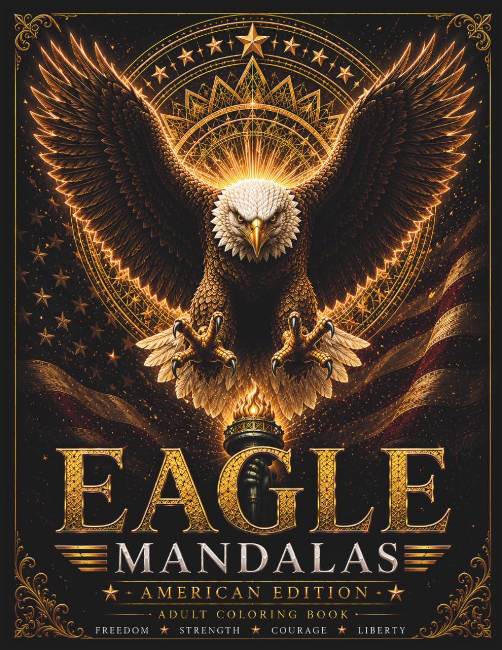 American Eagle Mandalas: A Premium Adult Coloring Book Featuring 30 Majestic Bald Eagle Designs Celebrating Freedom, Strength, Courage & American Spirit (Stillhaven Bird Mandalas Collection)