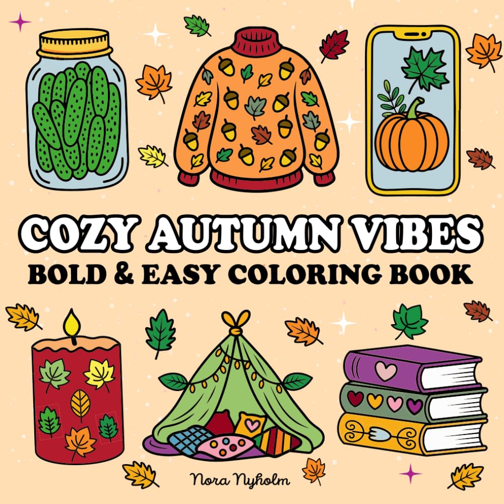 Cozy Autumn Vibes: Bold & Easy Coloring Book for Relaxation and Creativity: Mindful Coloring for Stress Relief and Cozy Autumn Moments