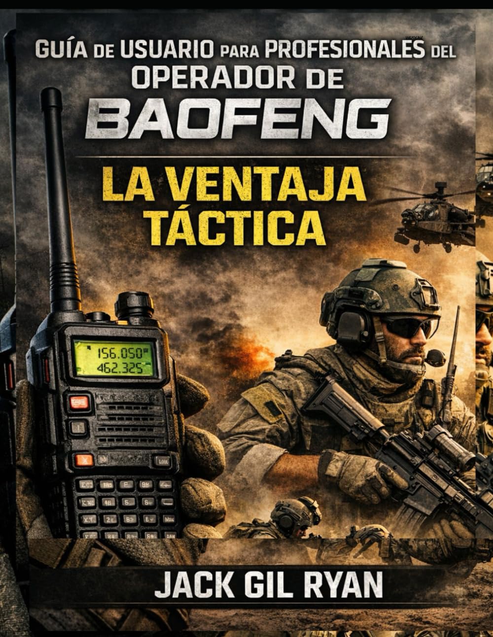 Guía de usuario para profesionales del operador de Baofeng: La ventaja táctica