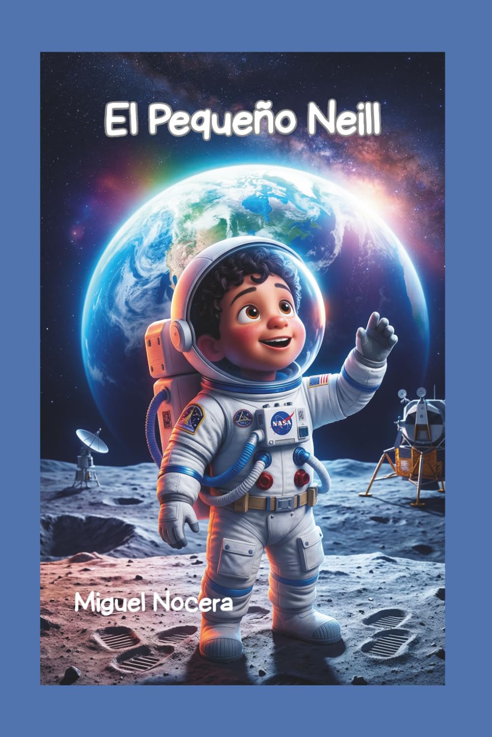 El Pequeño Neil: El primer gran paso de un pequeño soñador (Crónicas de Pequeños Héroes)