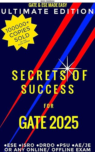 Secrets of Success- Ultimate Edition: A Comprehensive guide for for GATE, ESE, BARC, ISRO &amp; PSUs 2025 exams (GATE &amp; ESE MADE EASY Book 3)