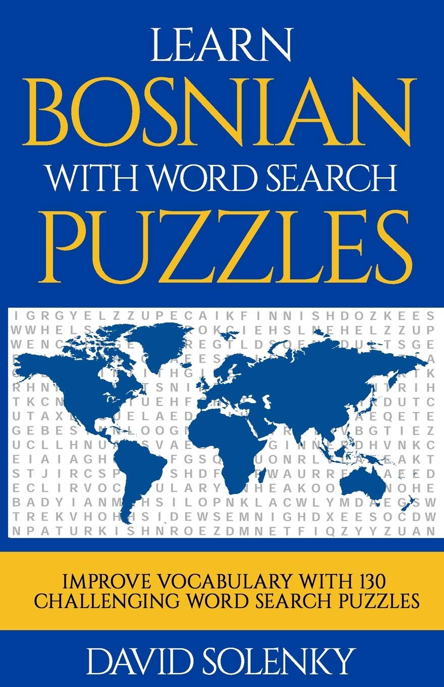Learn Bosnian with Word Search Puzzles: Learn Bosnian Language Vocabulary with Challenging Word Find Puzzles for All Ages