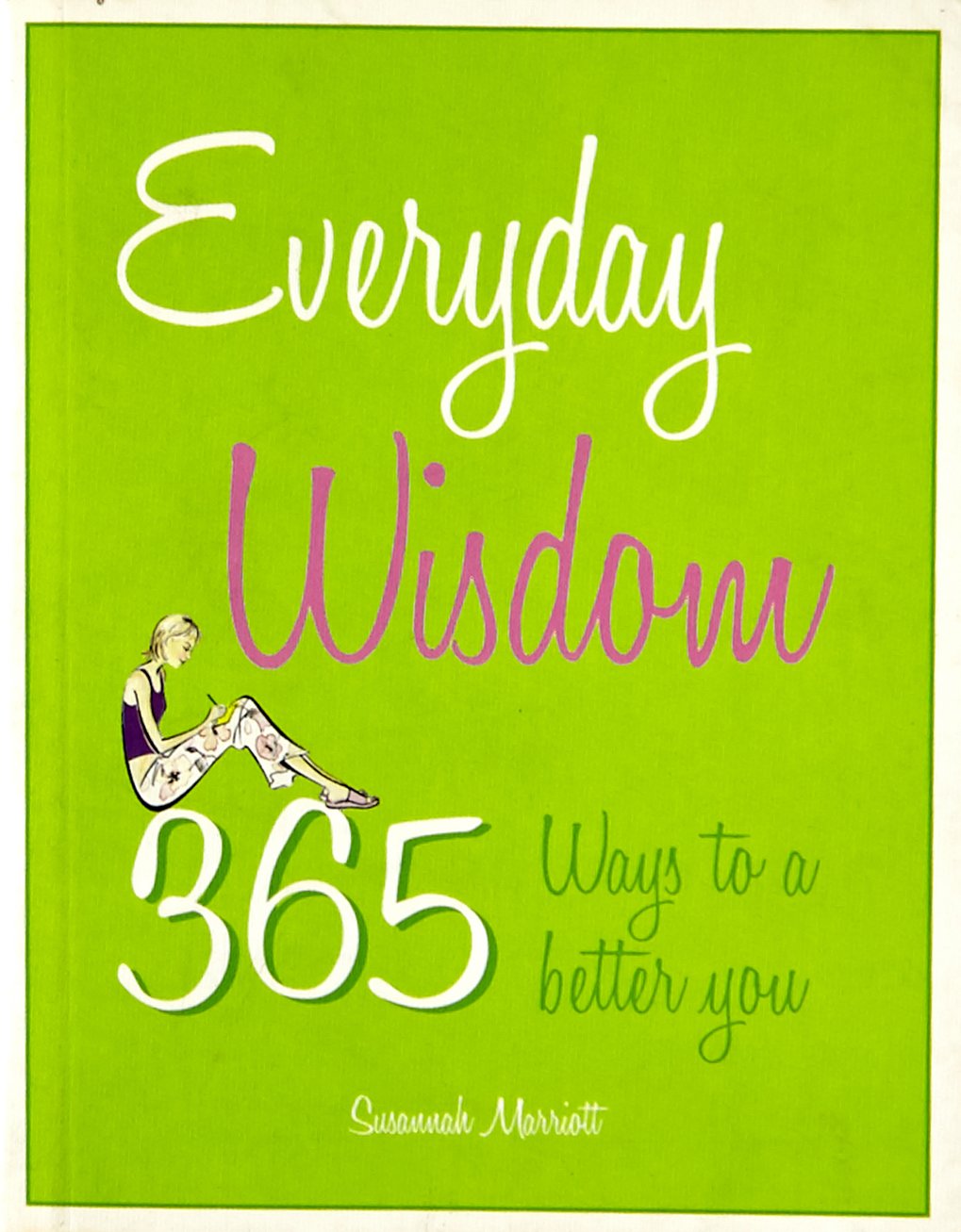 Everyday Wisdom: 365 ways to a better you