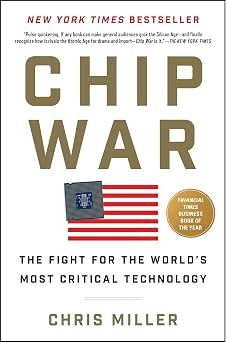 Chip War The Fight for the Worlds Most Critical Technology