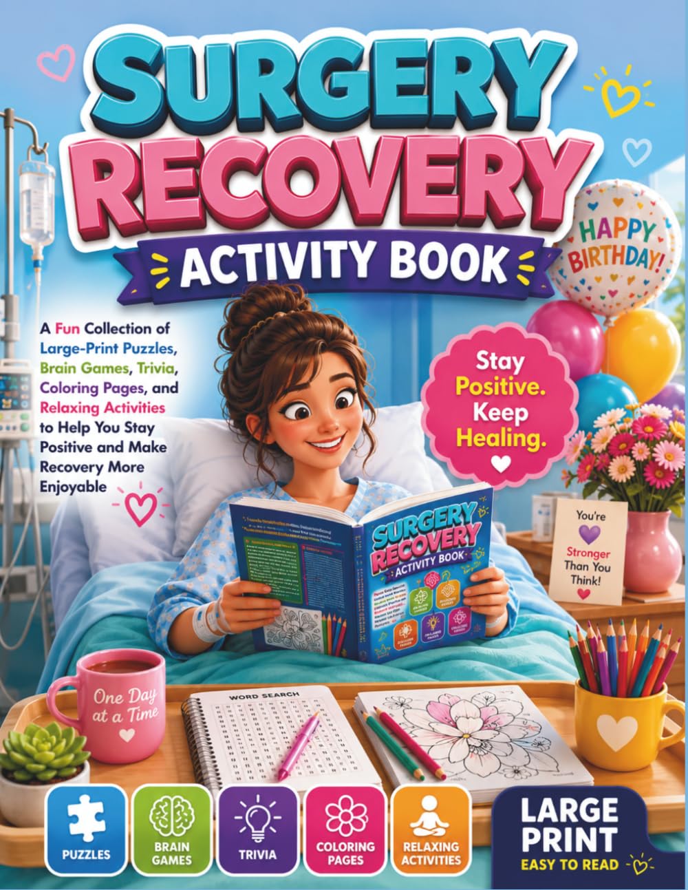 Surgery Recovery Activity Book: A Fun Collection of Large-Print Puzzles, Brain Games, Trivia, Coloring Pages, and Relaxing Activities to Help You Stay Positive and Make Recovery More Enjoyable