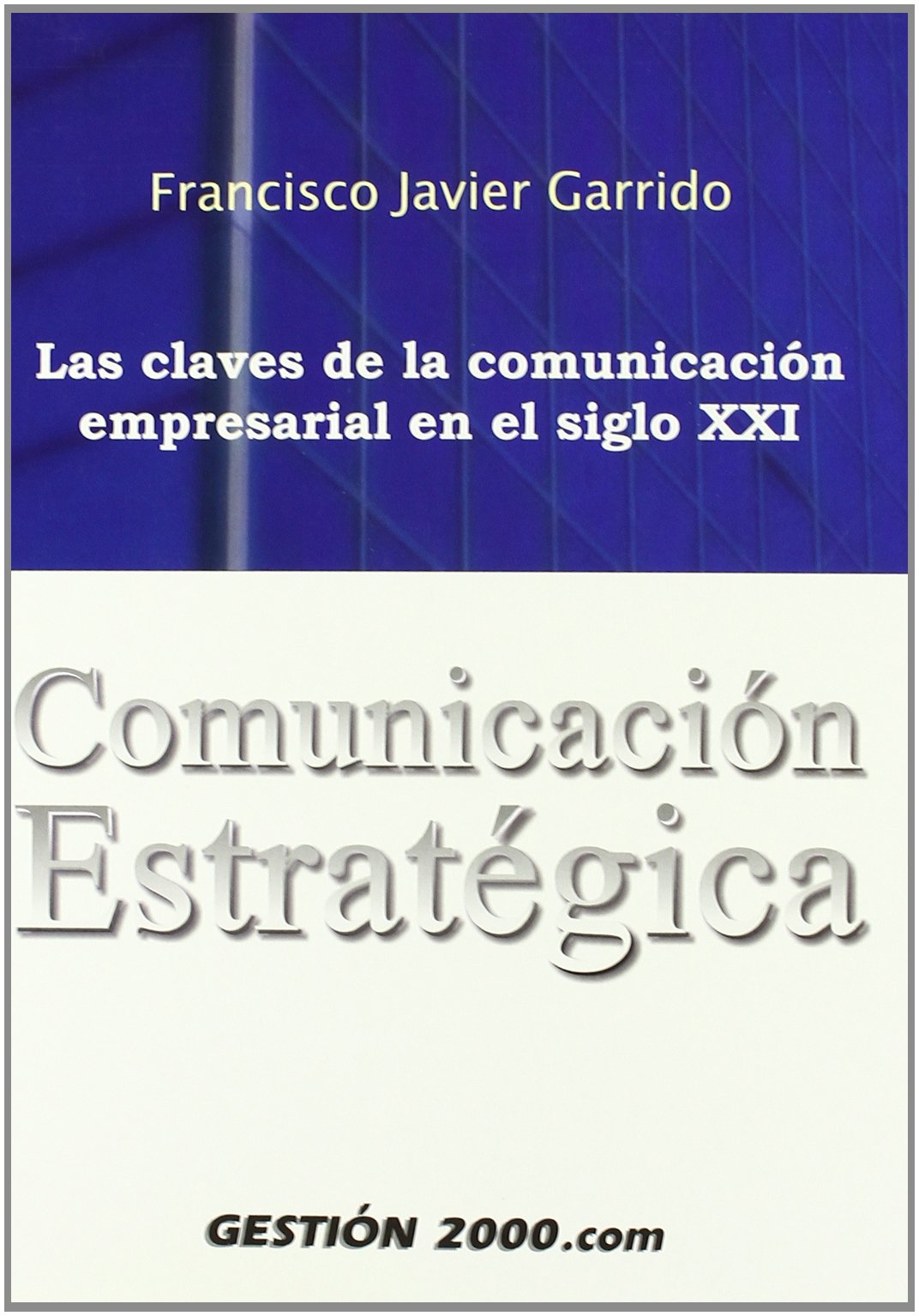 Comunicación estratégica: Las claves de la comunicación empresarial en el siglo XXI
