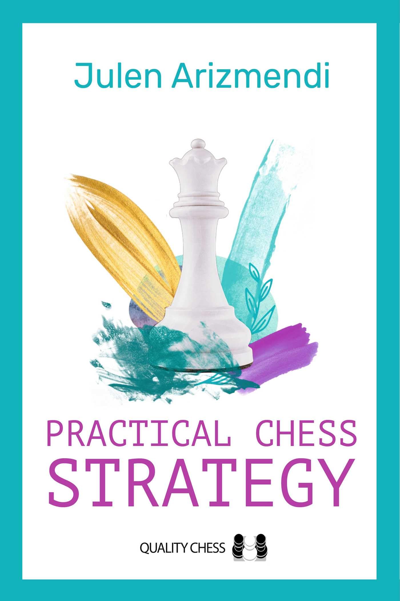 Practical Chess Strategy - 9781784832674