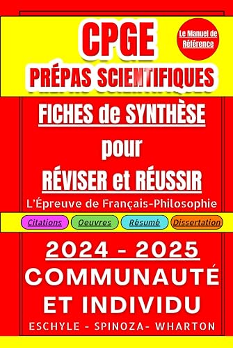 CPGE Prépas Scientifiques : Fiches de Synthèse pour Réviser et Réussir l’Épreuve de Français-Philosophie: 2025 - 2024 : « Communauté et Individu » : Eschyle - Spinoza - Wharton