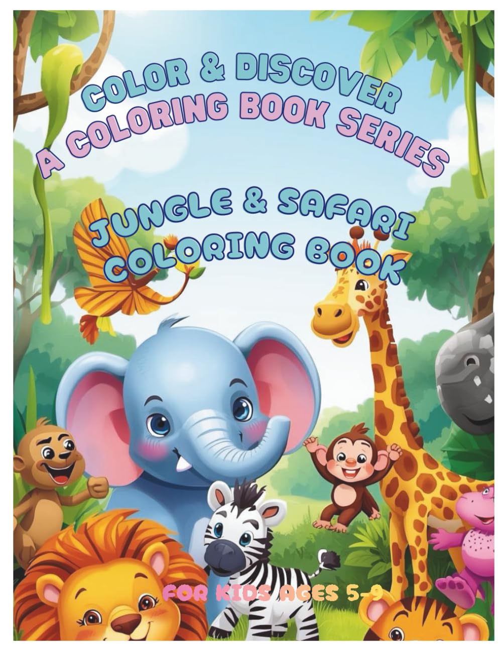 Jungle & Safari Coloring Book: Color & Discover – A Coloring Book Series