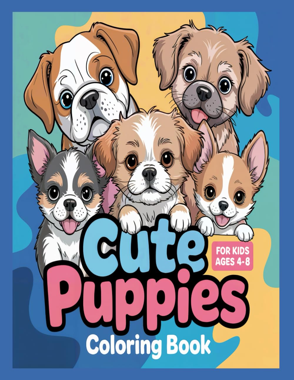 Cute Puppies Coloring Book For Kids Ages 4-8: 30 Fun and Simple Coloring Pages For Girls and Boys
