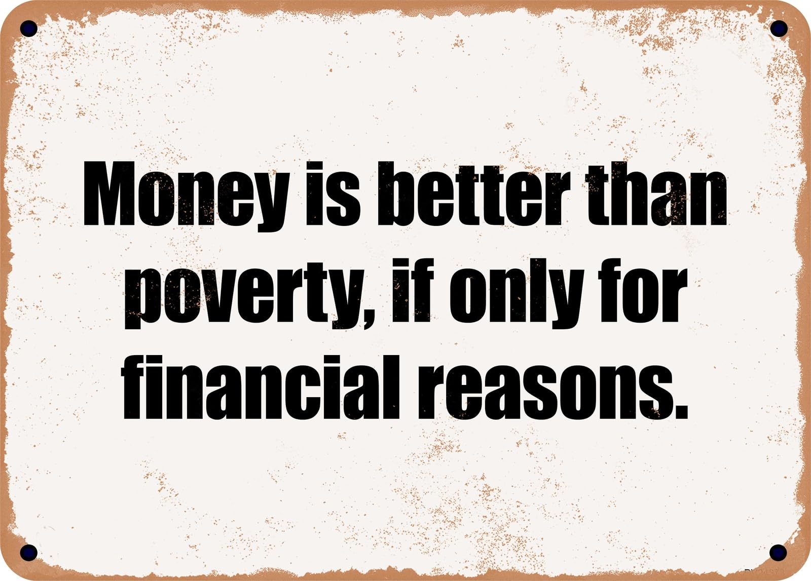 Miaomansenstore Metal Sign - Money Is Better Than Poverty, If Only For Financial Reasons Home Decor