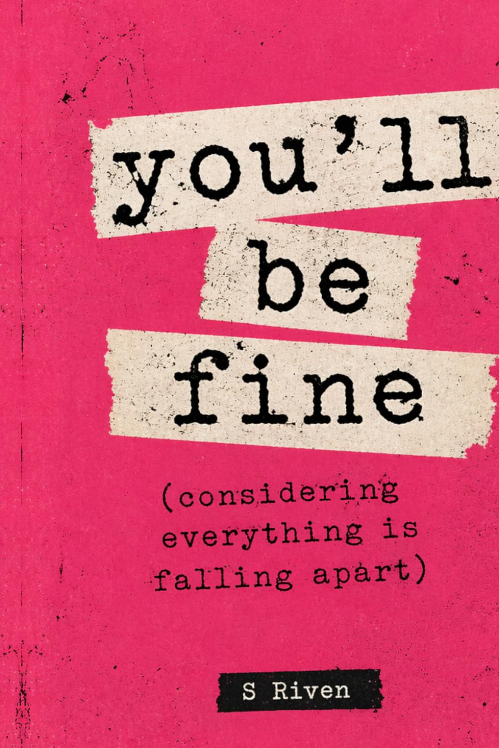 You’ll be fine (Considering Everything Is Falling Apart)