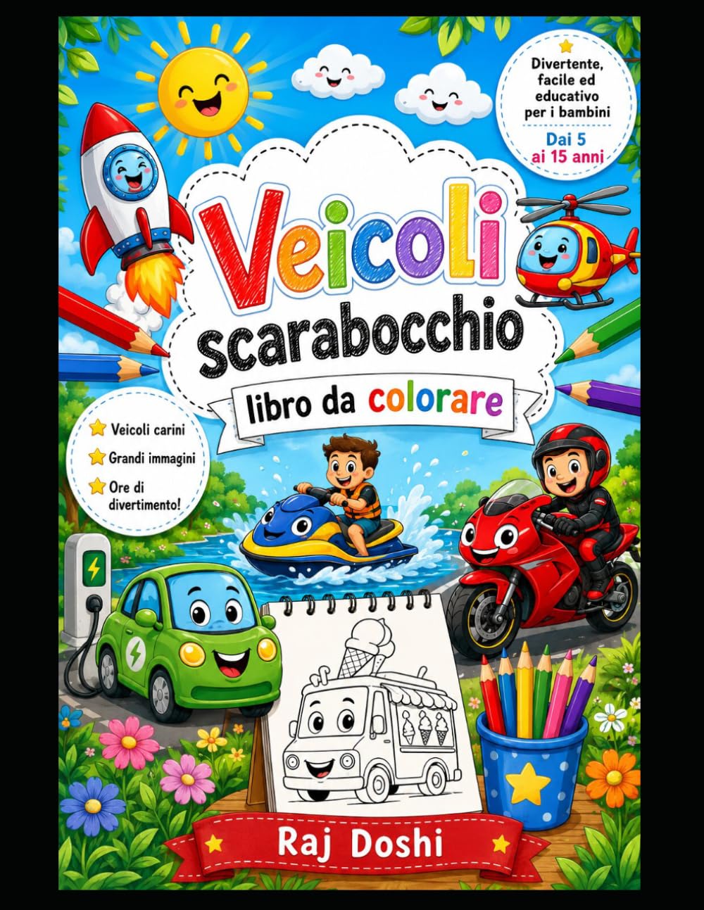 Libro da colorare con simpatici veicoli per bambini dai 5 ai 15 anni: Disegni da colorare divertenti e facili con simpatici mezzi di trasporto, ... e attività educative per bambini e bambine.
