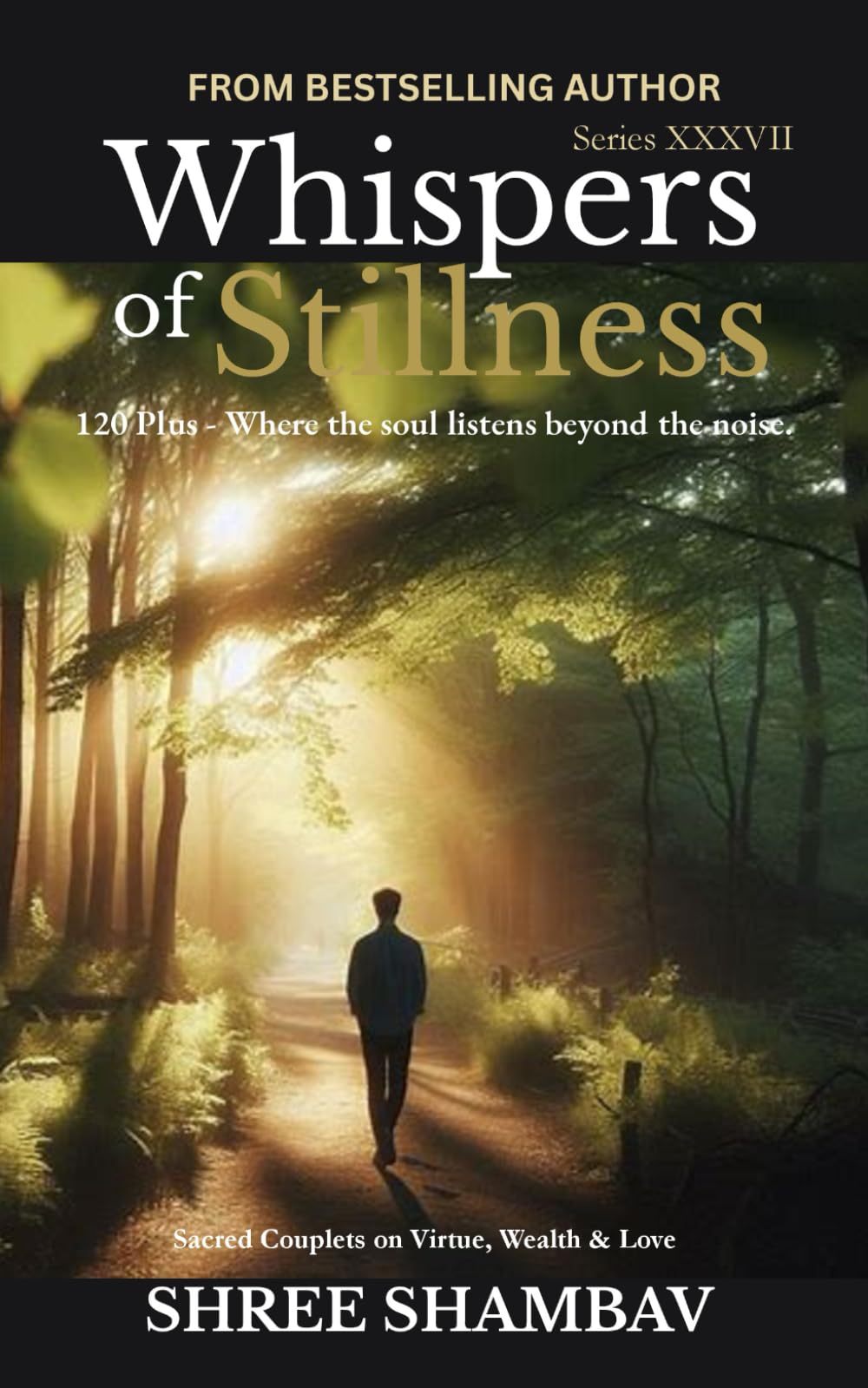 Whispers of Stillness: Where the soul listens beyond the noise Series XXXVII: 37