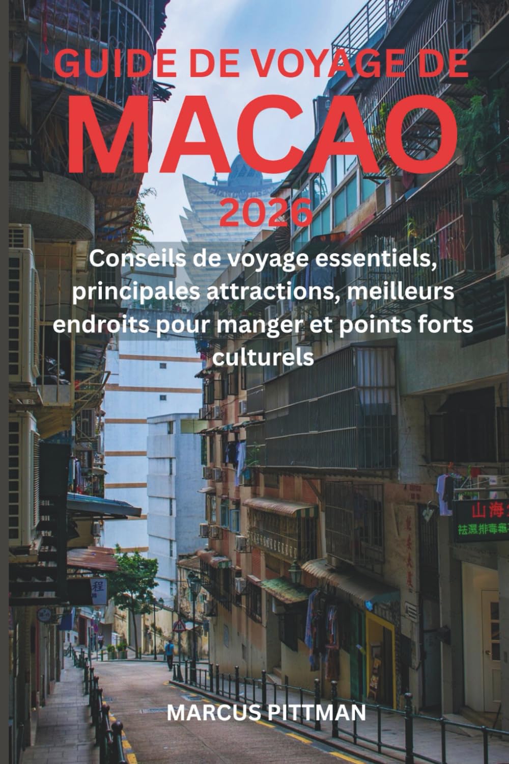 GUIDE DE VOYAGE DE MACAO 2026 (TOUTE COULEUR): Conseils de voyage essentiels, principales attractions, meilleurs endroits pour manger et points forts culturels (Explorer’s Travel Guides)