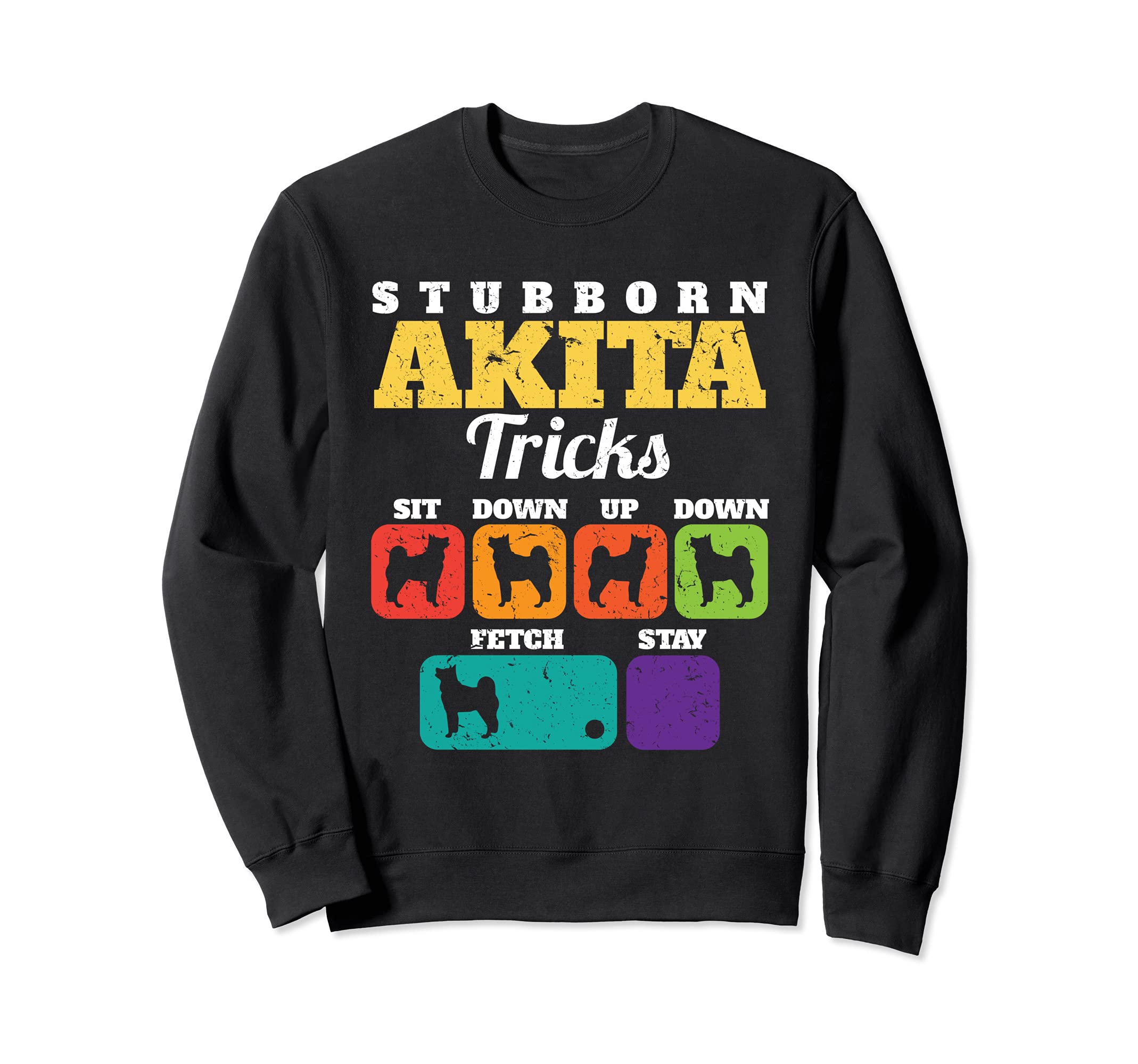 Akita Stubborn Akita Tricks Dog Lover Sweatshirt