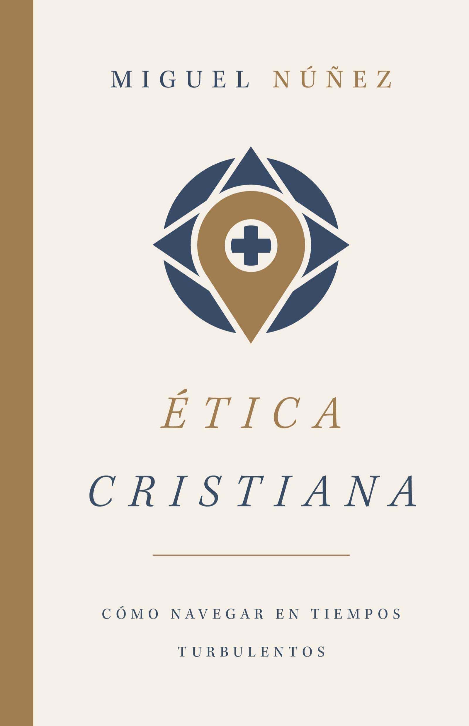 Ética cristiana: Cómo navegar en tiempos turbelentos (Spanish Edition)