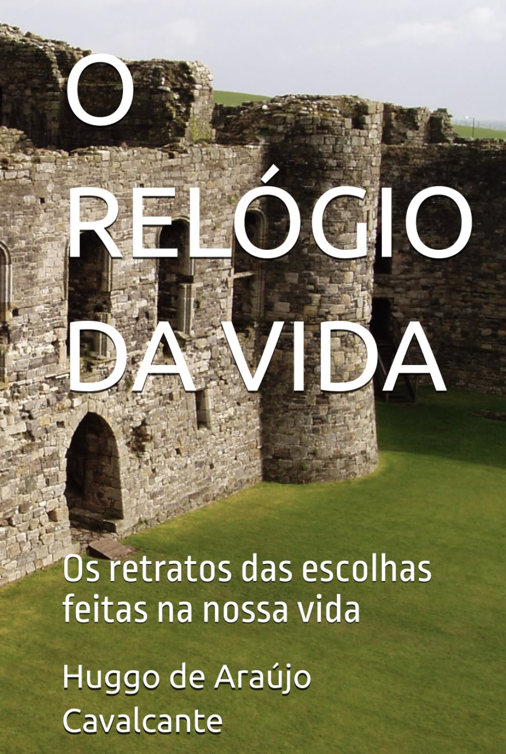 O RELÓGIO DA VIDA: Os retratos das escolhas feitas na nossa vida
