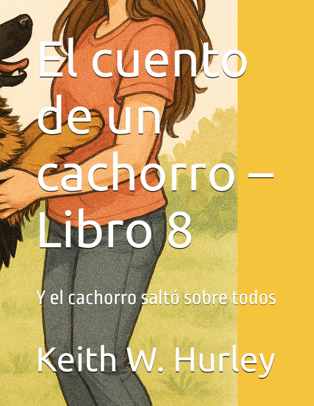 El cuento de un cachorro – Libro 8: Y el cachorro saltó sobre todos