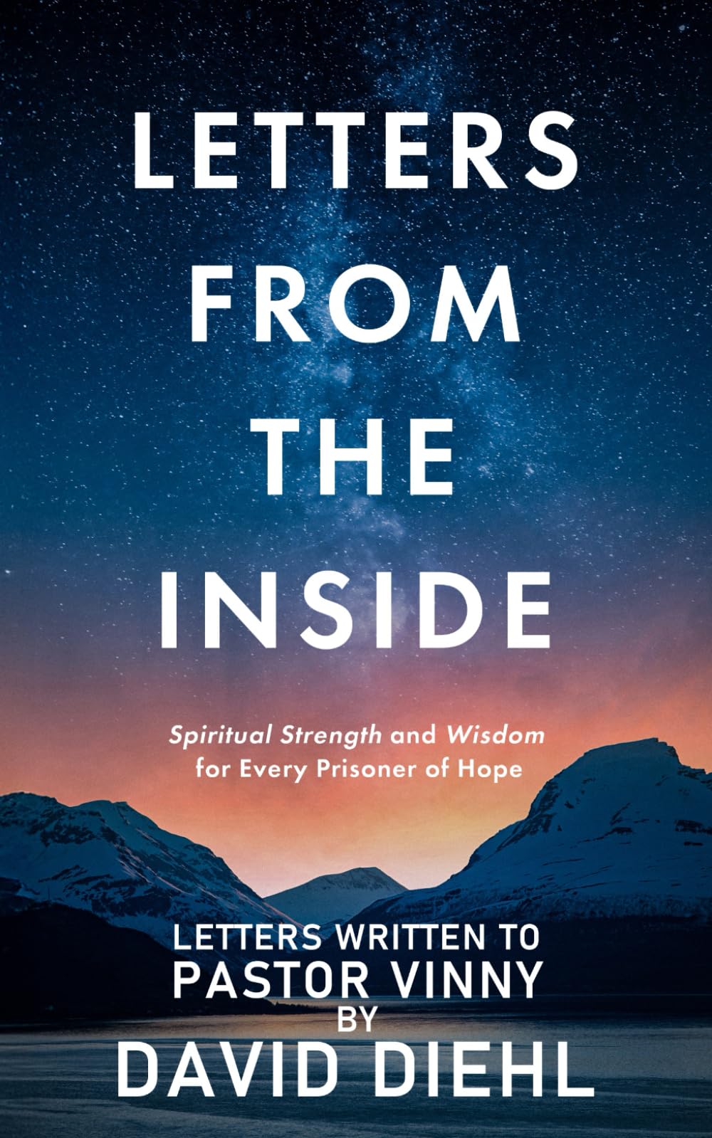 Letters From The Inside: Spiritual Strength and Wisdom for Every Prisoner of Hope