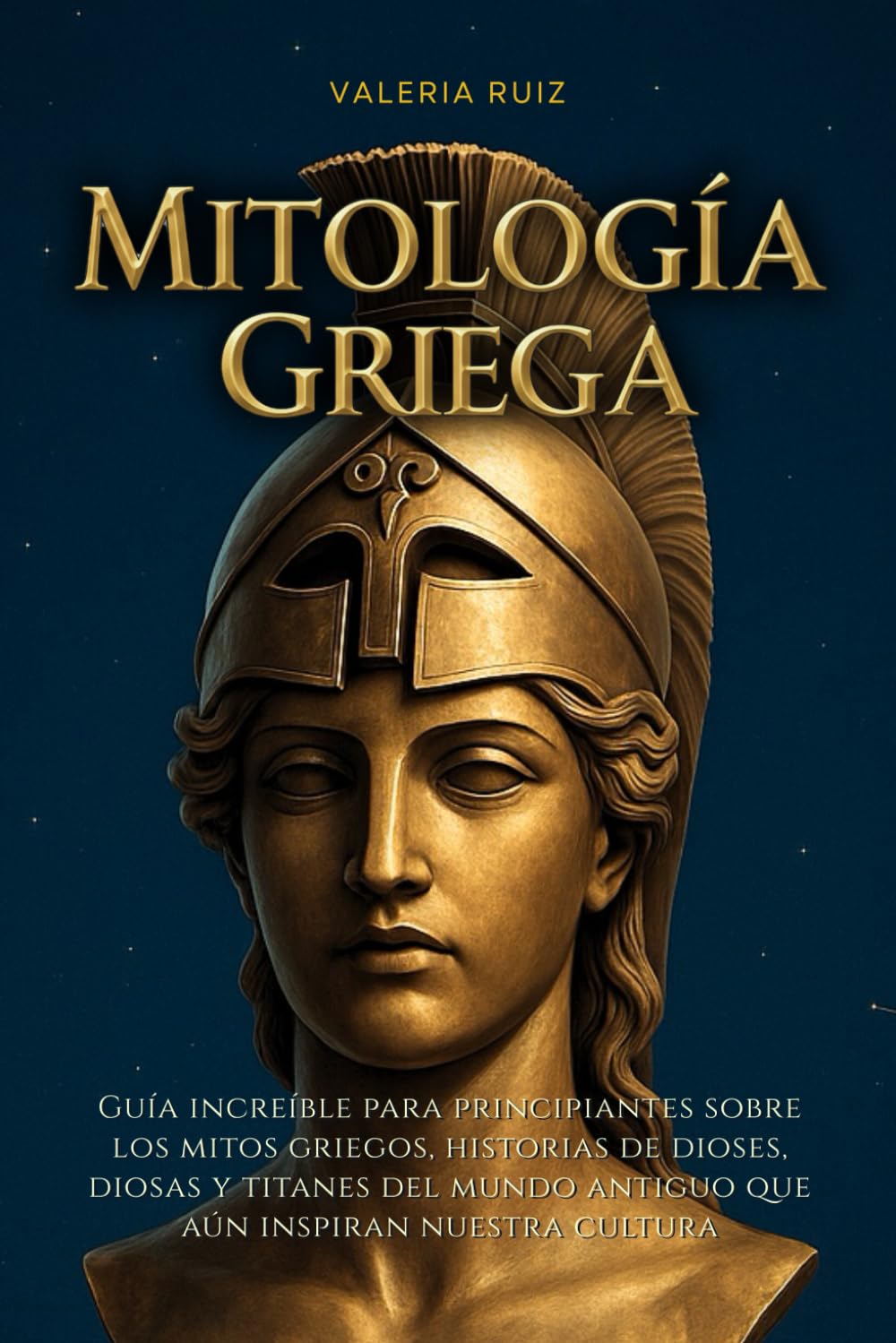 Mitología griega: Guia increible para principiantes sobre los mitos griegos, historias de dioses, diosas y titanes del mundo antiguo que aun inspiran nuestra cultura (Mitología del mundo)