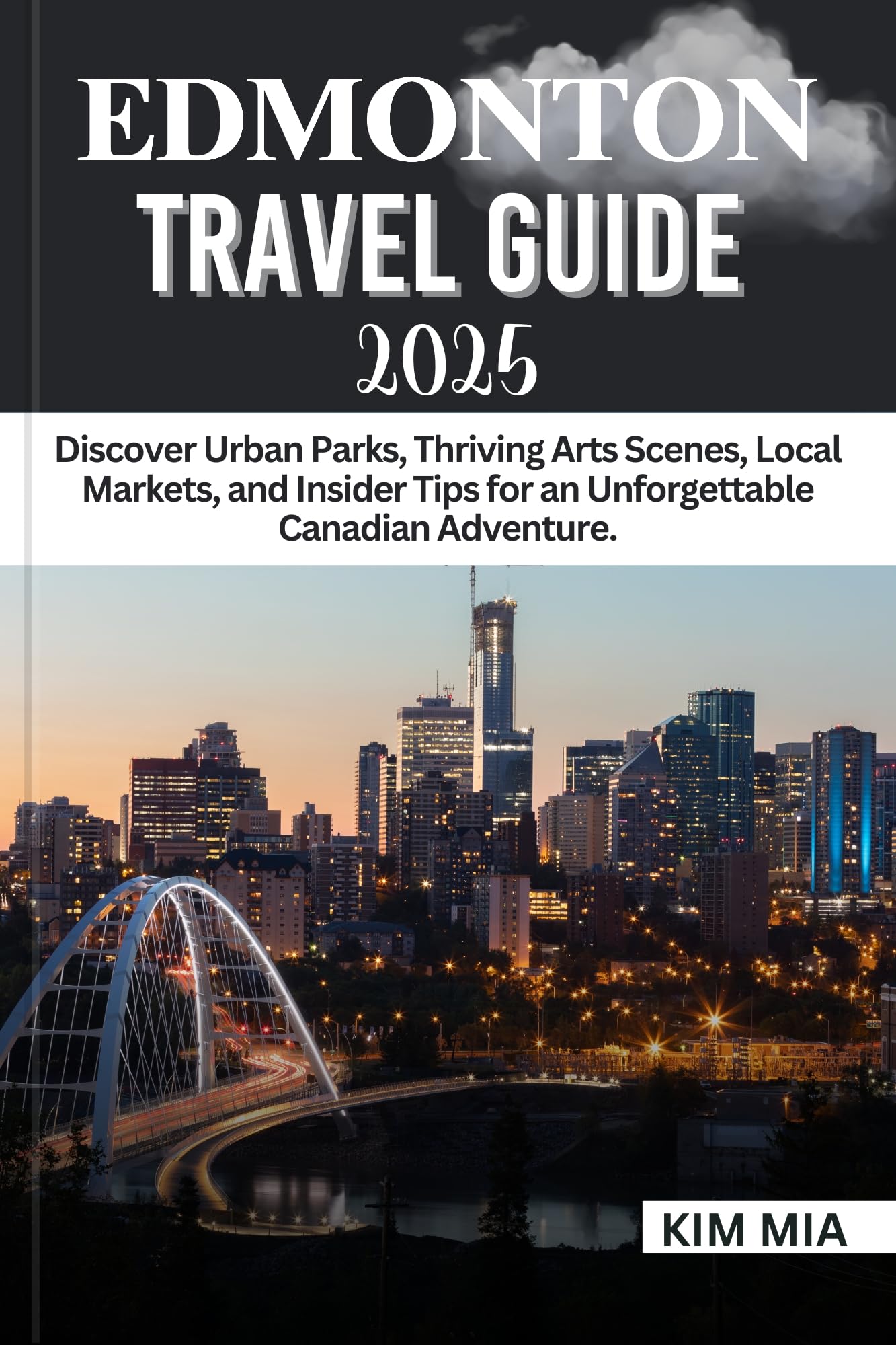 EDMONTON TRAVEL GUIDE 2025: Discover Urban Parks, Thriving Arts Scenes, Local Markets, and Insider Tips for an Unforgettable Canadian Adventure.
