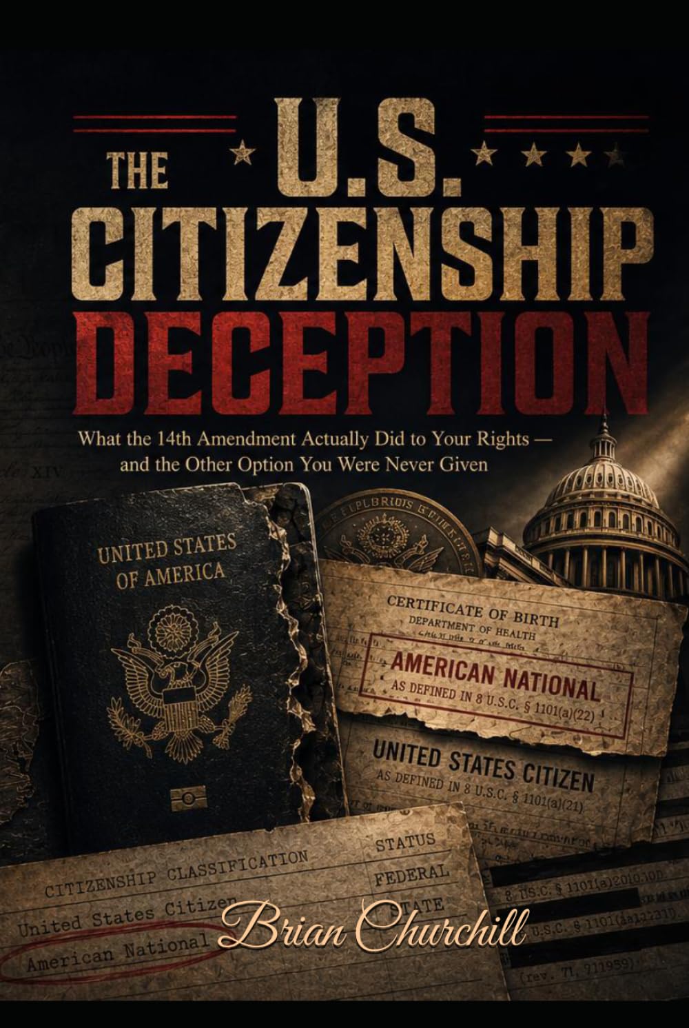 The U.S. Citizenship Deception: What the 14th Amendment Actually Did to Your Rights — and the Other Option You Were Never Given (The American Deception Series)