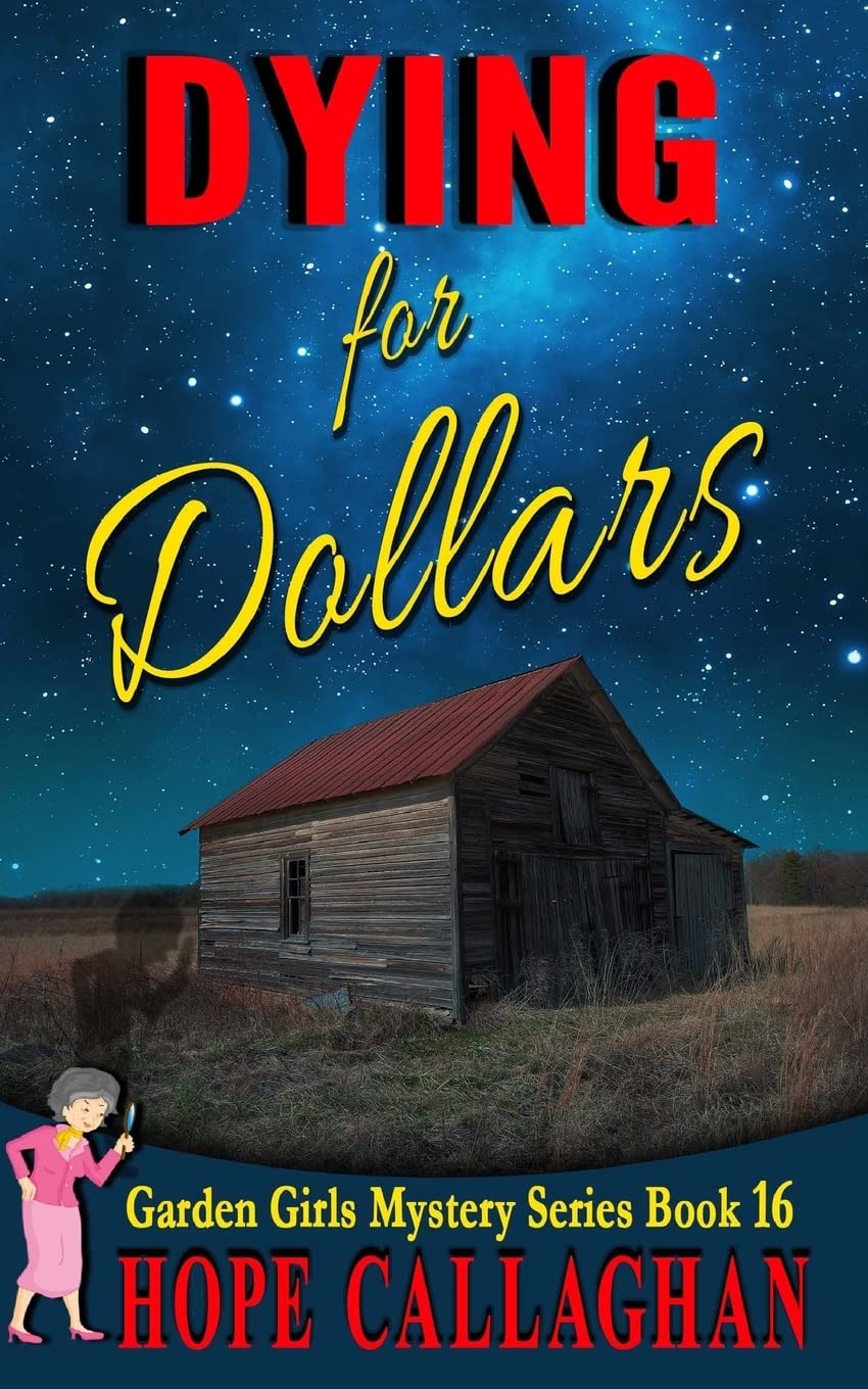 Dying for Dollars: Volume 16 (Garden Girls Cozy Mystery Series)