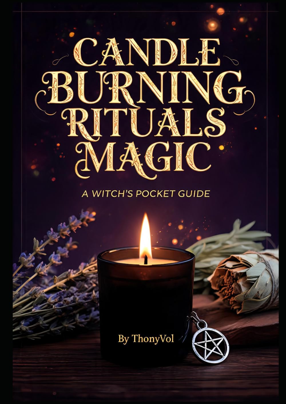 Candle Burning Rituals Magic: A Witch's Pocket Guide: The Complete Beginner's Guide to Candle Spells, Color Magic, Moon Rituals & Setting Powerful Intentions