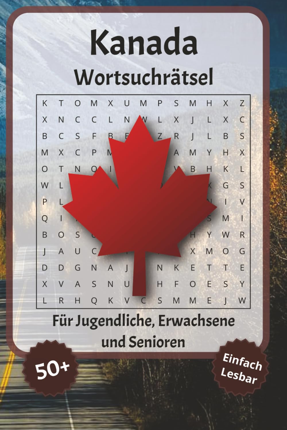 Kanada Wortsuchrätsel: Wortsuchrätsel mit leicht lesbarer Schrift zu Kanada, kanadisch, Das Land des Ahorns und mehr | 6x9 Zoll, 110 Seiten | Über 50 ... für Urlaub, Feiertage und Entspannung