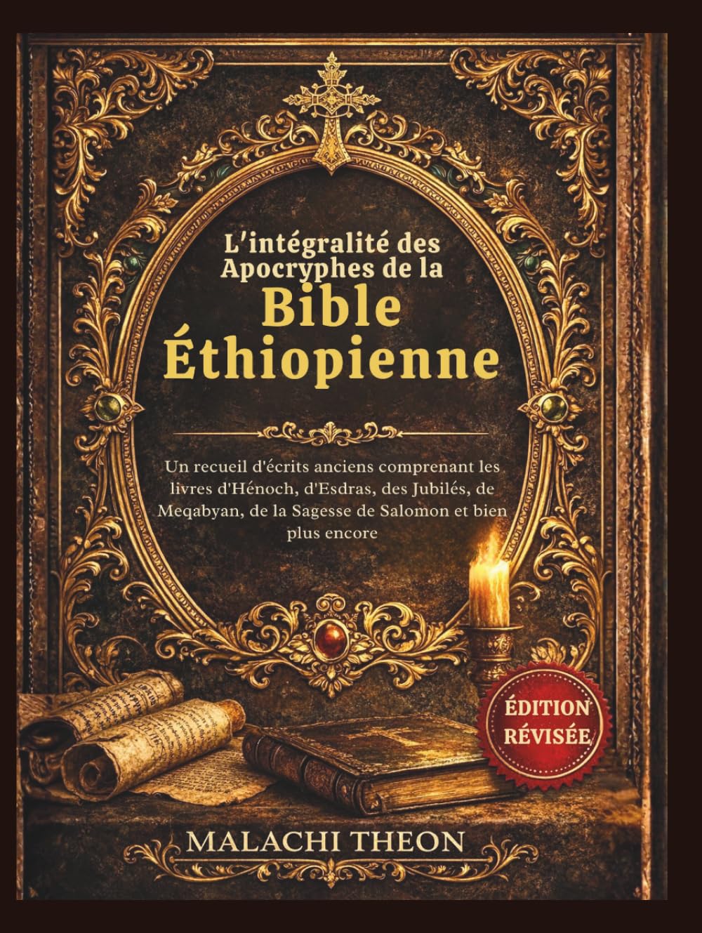 L'intégralité des Apocryphes de la Bible Éthiopienne: Un recueil d'écrits anciens comprenant les livres d'Hénoch, d'Esdras, des Jubilés, de Meqabyan, de la Sagesse de Salomon et bien plus encore